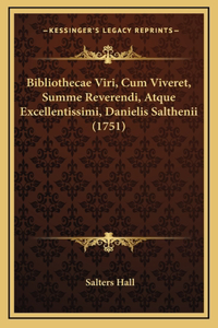 Bibliothecae Viri, Cum Viveret, Summe Reverendi, Atque Excellentissimi, Danielis Salthenii (1751)