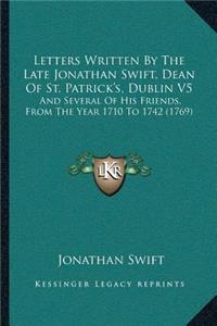 Letters Written By The Late Jonathan Swift, Dean Of St. Patrick's, Dublin V5