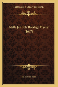 Malle Jan Tots Boertige Vryery (1647)