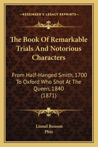 The Book Of Remarkable Trials And Notorious Characters