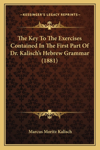 Key To The Exercises Contained In The First Part Of Dr. Kalisch's Hebrew Grammar (1881)