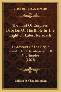 First Of Empires, Babylon Of The Bible In The Light Of Latest Research