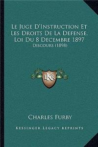 Juge D'Instruction Et Les Droits De La Defense, Loi Du 8 Decembre 1897