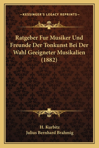 Ratgeber Fur Musiker Und Freunde Der Tonkunst Bei Der Wahl Geeigneter Musikalien (1882)