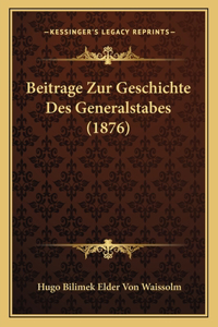 Beitrage Zur Geschichte Des Generalstabes (1876)