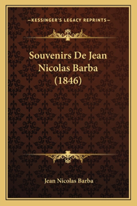 Souvenirs De Jean Nicolas Barba (1846)