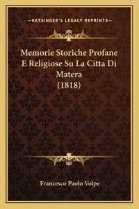 Memorie Storiche Profane E Religiose Su La Citta Di Matera (1818)