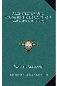 Architectur Und Ornamentik Der Antiken Sarkophage (1902)