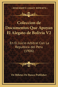 Coleccion de Documentos Que Apoyan El Alegato de Bolivia V2