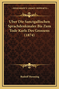 Uber Die Sanctgallischen Sprachdenkmaler Bis Zum Tode Karls Des Grossens (1874)