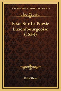 Essai Sur La Poesie Luxembourgeoise (1854)