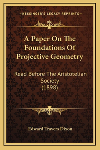 A Paper On The Foundations Of Projective Geometry