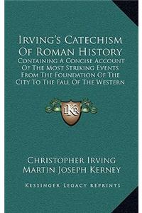 Irving's Catechism Of Roman History