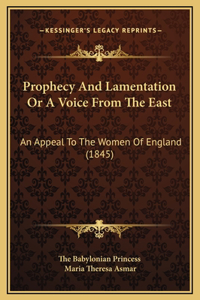 Prophecy And Lamentation Or A Voice From The East