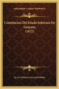 Constitucion Del Estado Soberano De Guayana (1872)