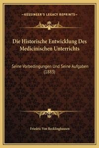Die Historische Entwicklung Des Medicinischen Unterrichts