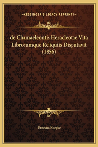 de Chamaeleontis Heracleotae Vita Librorumque Reliquiis Disputavit (1856)