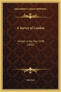 Survey of London: Written in the Year 1598 (1842)