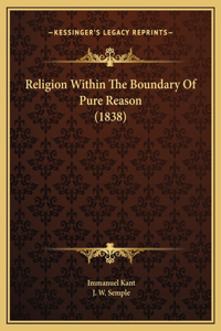 Religion Within The Boundary Of Pure Reason (1838)