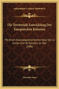 Die Territoriale Entwicklung Der Europaischen Kolonien
