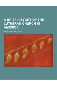 A Brief History of the Lutheran Church in America
