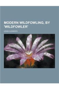 Modern Wildfowling, by 'Wildfowler'