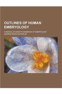 Outlines of Human Embryology; A Medical Student's Handbook of Embryology