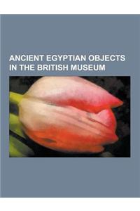 Ancient Egyptian Objects in the British Museum
