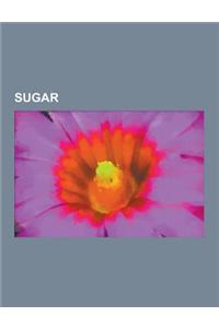 Sugar: Sucrose, Molasses, Sugar Beet, Glycomics, Rum, Sugarcane, History of Sugar, Jaggery, Bagasse, Coconut Sugar, Throwback