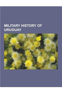 Military History of Uruguay: Military Alliances Involving Uruguay, Wars Involving Uruguay, World War II, War of the Triple Alliance, Treaty of the