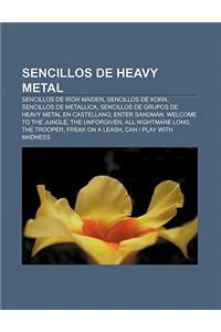 Sencillos de Heavy Metal: Sencillos de Iron Maiden, Sencillos de Korn, Sencillos de Metallica, Sencillos de Grupos de Heavy Metal En Castellano