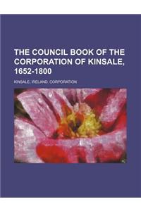 The Council Book of the Corporation of Kinsale, 1652-1800