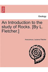 An Introduction to the Study of Rocks. [By L. Fletcher.]