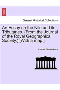 Essay on the Nile and Its Tributaries. (from the Journal of the Royal Geographical Society.) [With a Map.]