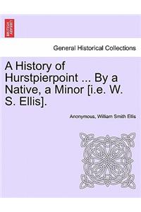 History of Hurstpierpoint ... by a Native, a Minor [I.E. W. S. Ellis].