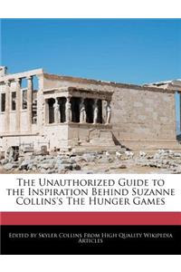 The Unauthorized Guide to the Inspiration Behind Suzanne Collins's the Hunger Games