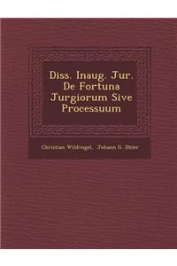 Diss. Inaug. Jur. de Fortuna Jurgiorum Sive Processuum