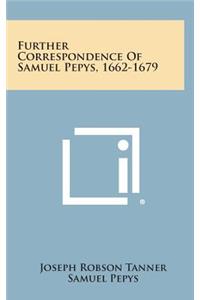 Further Correspondence Of Samuel Pepys, 1662-1679