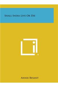 Shall India Live or Die