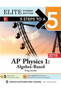 5 Steps to a 5: AP Physics 1: Algebra-Based 2018, Elite Student Edition