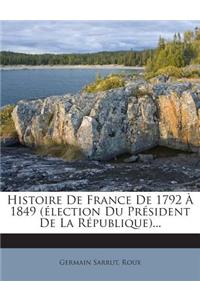 Histoire De France De 1792 À 1849 (élection Du Président De La République)...