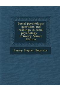 Social Psychology; Questions and Readings in Social Psychology