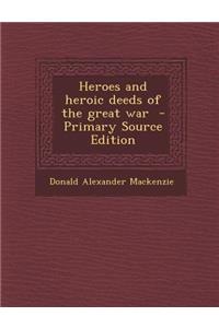Heroes and Heroic Deeds of the Great War