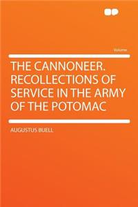 The Cannoneer. Recollections of Service in the Army of the Potomac
