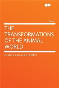 The Transformations of the Animal World