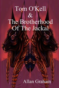 Tom O'Kell And The Brotherhood Of The Jackal