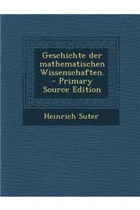 Geschichte Der Mathematischen Wissenschaften. - Primary Source Edition