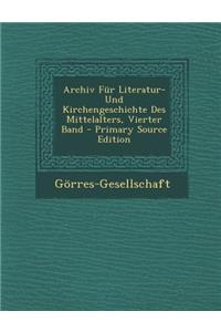 Archiv Fur Literatur-Und Kirchengeschichte Des Mittelalters, Vierter Band