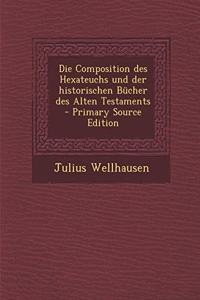 Die Composition Des Hexateuchs Und Der Historischen Bucher Des Alten Testaments