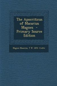 The Apocriticus of Macarius Magnes - Primary Source Edition